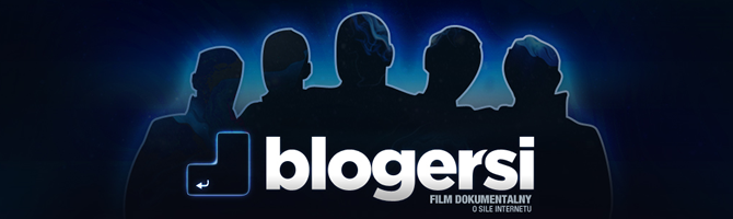 BLOGERSI – film dokumentalny o sile Internetu