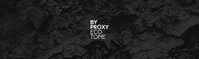 Będzie hałas, nadchodzi nowe By Proxy – Ecotone